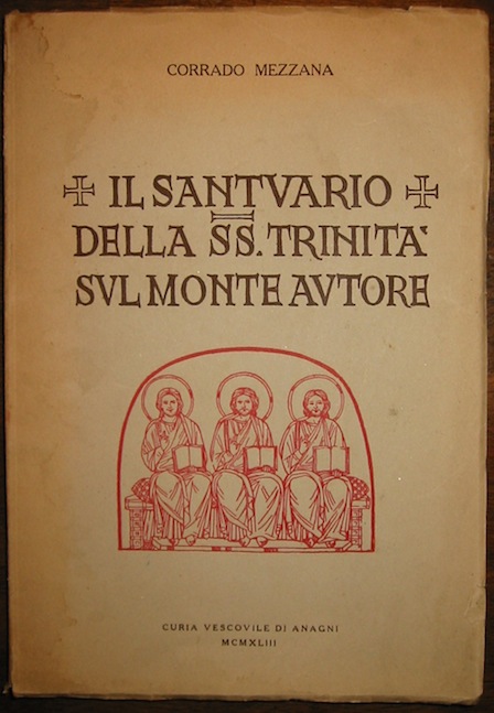 Corrado Mezzana Il Santuario della SS. Trinità  sul Monte Autore 1943 Anagni Curia Vescovile